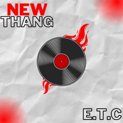 E.T.C - New Thang