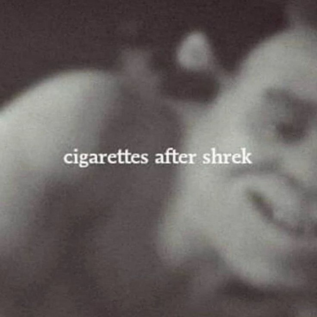 cigarettes after shrex Stream Cigarettes After Shrek by KEIGHT