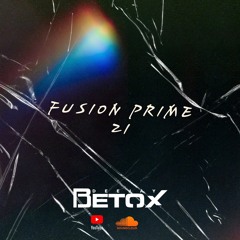 Fusion Prime 21 Dj Betox
