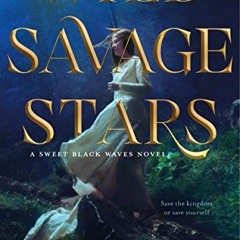 View EPUB KINDLE PDF EBOOK Wild Savage Stars: A Sweet Black Waves Novel (The Sweet Bl