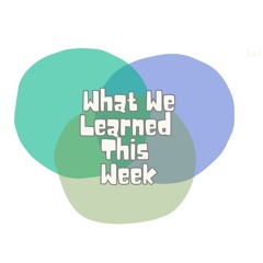 What We Learned This Week - Season 2, Episode 3