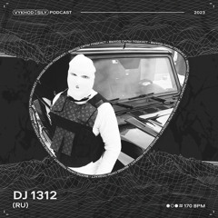 Vykhod Sily Podcast - Dj 1312 Guest Mix