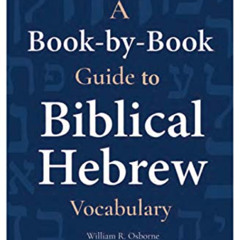 Get KINDLE 📥 A Book-by-Book Guide To Biblical Hebrew Vocabulary by  William Osborne