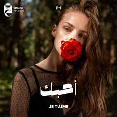 PH - Je t'aime |  أحبك