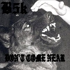 BURNER559K - DONT COME NEAR (PROD.ACIDDGORE)