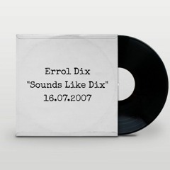 ERROL DIX - "SOUNDS LIKE DIX" - 16.07.2007