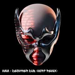 MAIA - DESIGNER DUB (MORF REMIX)