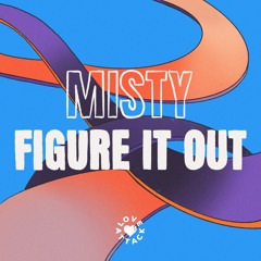 Misty - Figure It Out