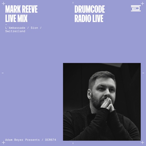 Stream DCR674 – Drumcode Radio Live - Mark Reeve live from L'Ambassade,  Sion by adambeyer | Listen online for free on SoundCloud