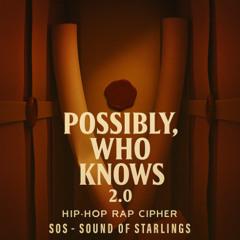 Possibly, Who Knows 2.0  #Hip-Hop Rap Cipher