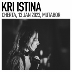 Kri Istina / CHERTA, 13 Jan 2023