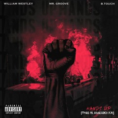 Hands Up (This Is Amerikkka) Feat William Westley And B. Touch