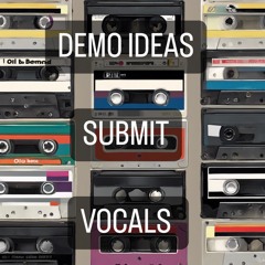 003 Demo Idea  PLEASE SUBMIT VOCALS