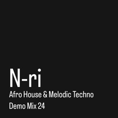 N-ri / Afro house & Melodic Techno 24 / Demo mix