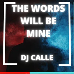 THE WORD WILL BE MINE- DJ CALLE