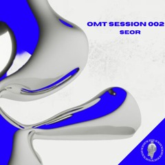 OMT Session #002 - Seor
