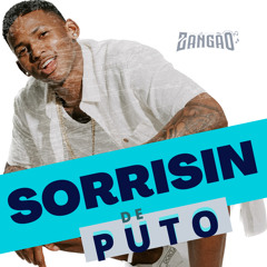 SORRISIN DE PUTO( PROD. ZANGÃO ) REMIX