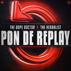The Dope Doctor & The Herbalist - Pon De Replay [DOWNLOAD AVAILABLE]