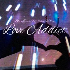 Love Addict ♥ feat Aiden Hilton (prod. HxrxKiller)