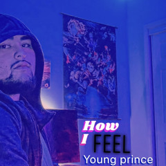 How I Feel - Young Prince