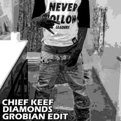 CHIEF KEEF - DIAMONDS (GROBIAN EDIT)