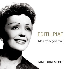 FILTERED !!! EDITH PIAF - MON MANEGE A MOI - MATT JONES EDIT FILTERED!!!