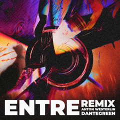 Anton Westerlin - Entré (feat. Lamin & ozzy) [DanteGreen Remix]