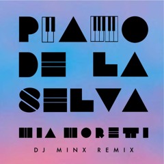 Piano de la Selva (DJ Minx Remix)