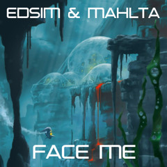 Face Me - Edsim &Mahlta