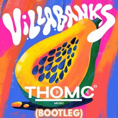 VILLABANKS - Papaya - ThomC Bootleg