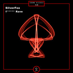 SilverFox - fuckin Rave