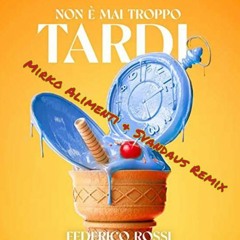 Federico Rossi - Non È Mai Troppo Tardi (Mirko Alimenti & Svandaus Remix)