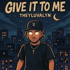 Give It To Me