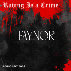 FAYNOR | RAVING IS A CRIME 002