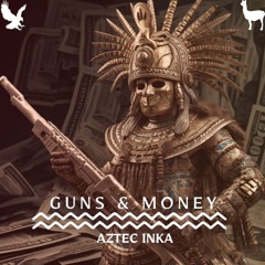 [FREE DOWNLOAD] Aztec Inka - Guns & Money