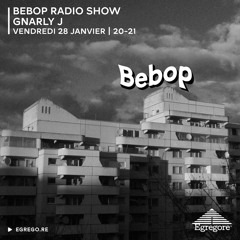 Bebop Radio Show - Gnarly J (Janvier 2022)