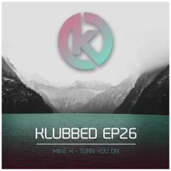 Mike K - Turn You On