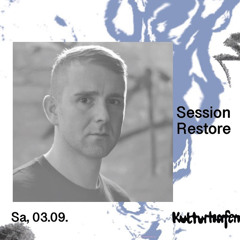 Session Restore @ Kulturhafen Hannover