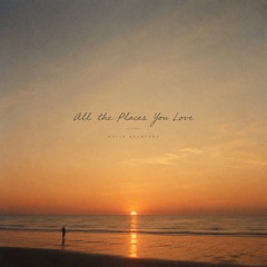 All the Places You Love