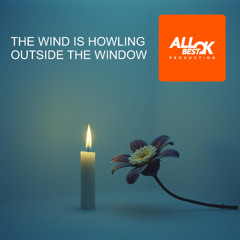 The wind is howling outside the window