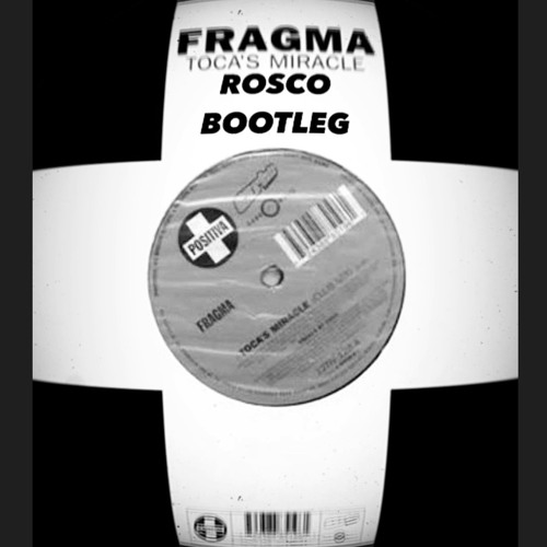 FRAGMA- TOCA’S MIRICLE (ROSCO BOOTLEG) FREE DOWNLOAD