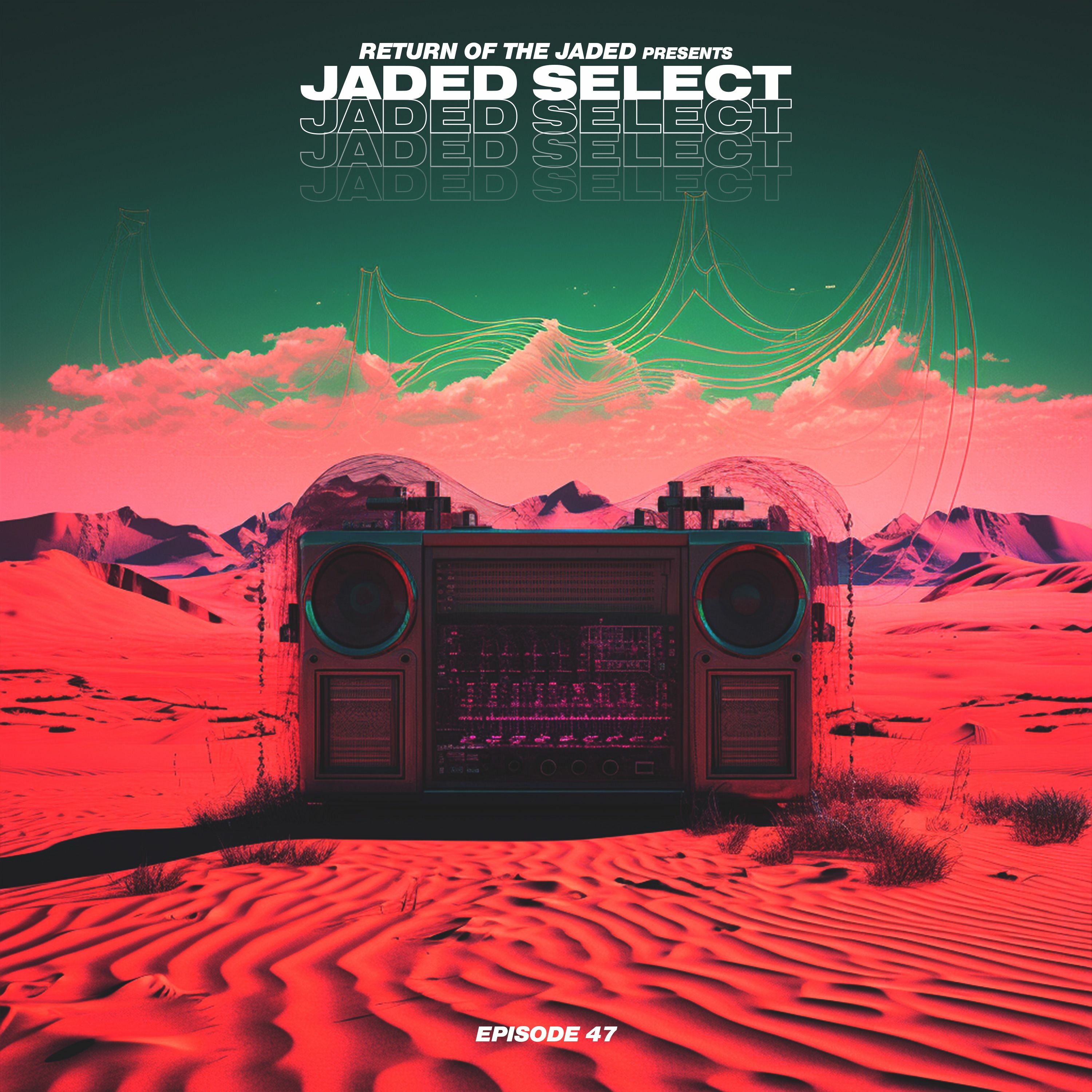 Jaded Select 047 w/ Return of the Jaded & Cloverdale episode artwork