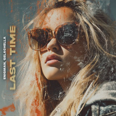 ENIGMAN, GELACHELLA - Last Time