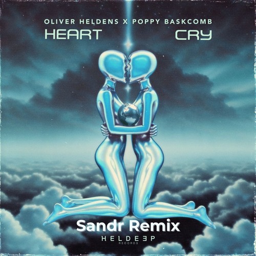 Oliver Heldens, Poppy Baskcomb - Heart Cry (Sandr Remix)