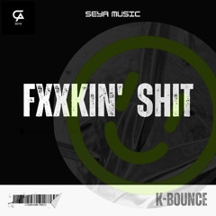 fxxkin' shit - k bounce Ver.(seya original)