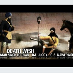 DEATH WISH | SUKHA SINGH & MEHTAB SINGH | AMAR SINGH LITTRAN | FT. DJ JUGGY & G.S NAWEPINDIYA