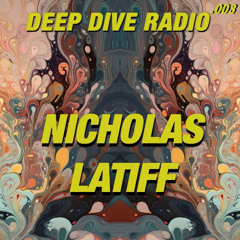 Deep Dive Radio 003 - Nicholas Latiff