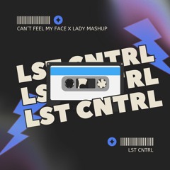 Can´t Feel My Face x Lady (LST CNTRL Mashup) [Free Download]