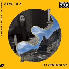 Ep 338 w/ Stella Z & DJ Birdbath