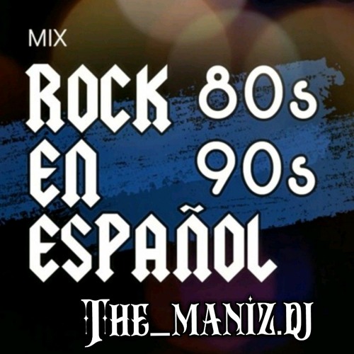 Stream Mix Rock en Español The_maniz.dj.mp3 by Xavi Ortiz | Listen online  for free on SoundCloud